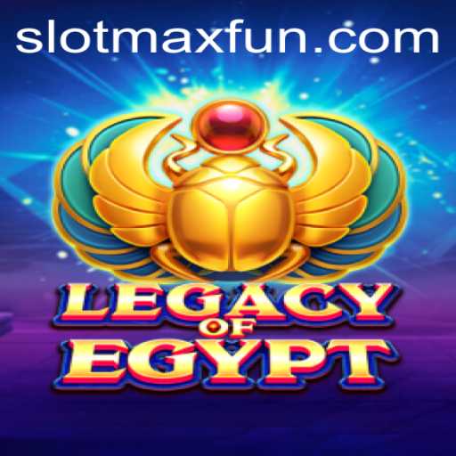 LegacyOfEgypt: Unveiling the Mysteries with SLOTMAX