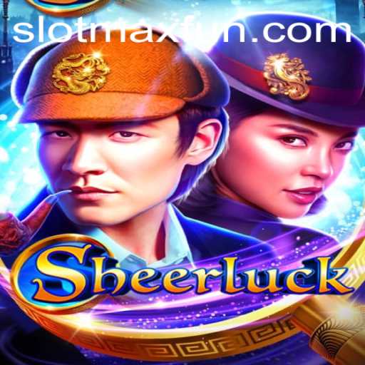Sheerluck: Unveiling the World of SLOTMAX Gaming
